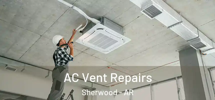  AC Vent Repairs Sherwood - AR