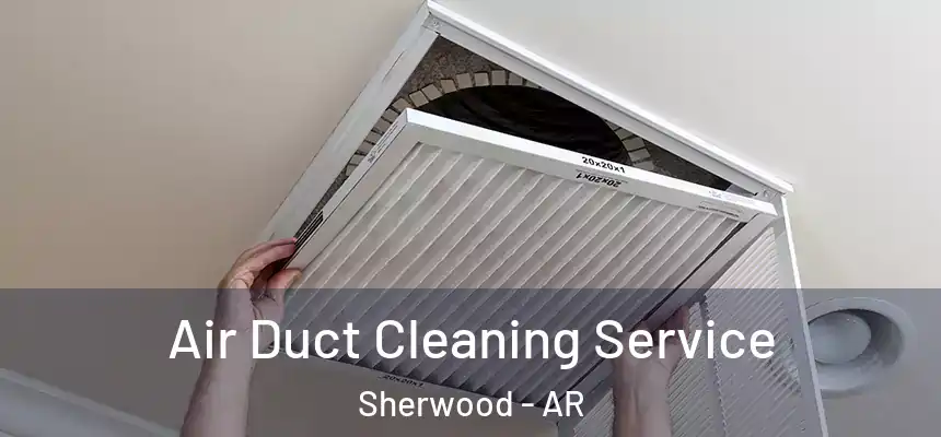  Air Duct Cleaning Service Sherwood - AR