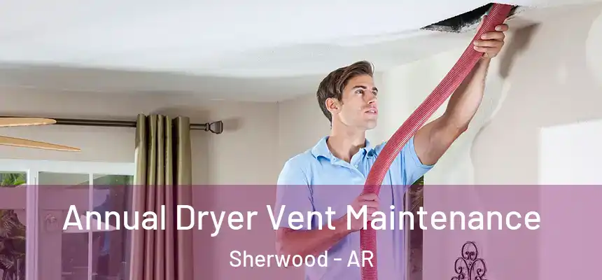 Annual Dryer Vent Maintenance Sherwood - AR