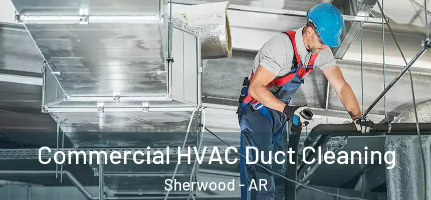  Commercial HVAC Duct Cleaning Sherwood - AR