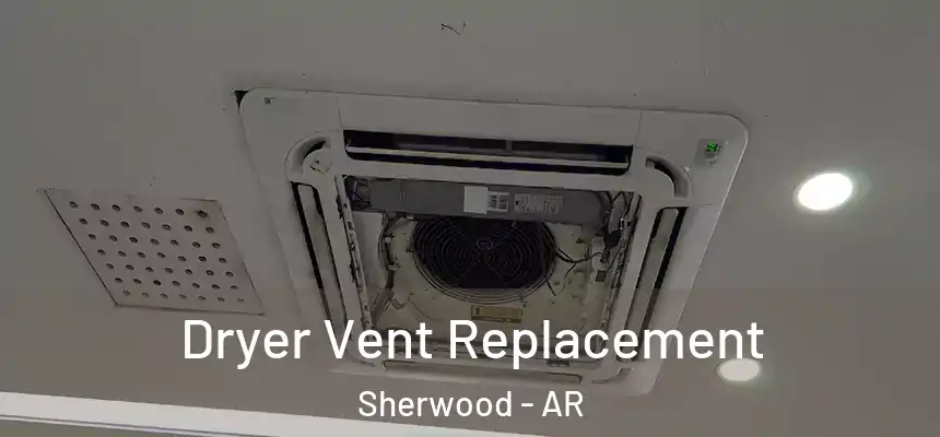  Dryer Vent Replacement Sherwood - AR