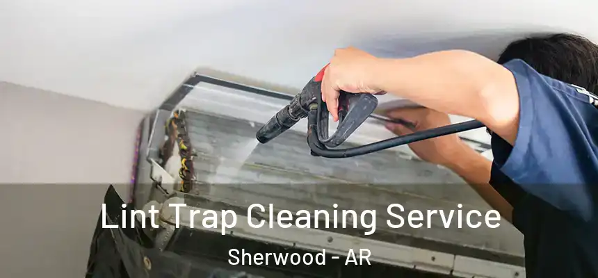  Lint Trap Cleaning Service Sherwood - AR