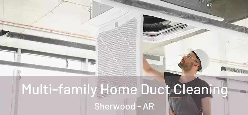  Multi-family Home Duct Cleaning Sherwood - AR