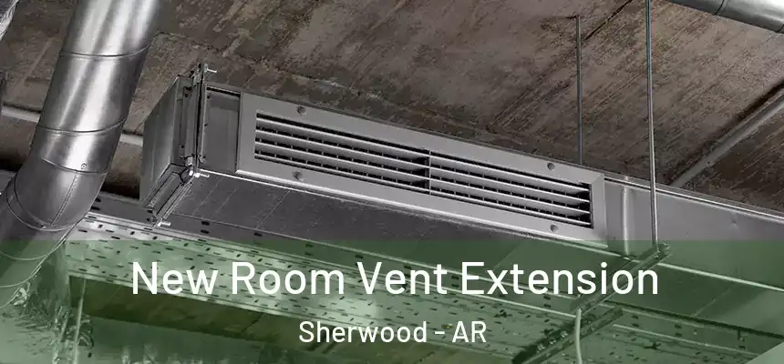  New Room Vent Extension Sherwood - AR