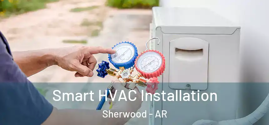  Smart HVAC Installation Sherwood - AR