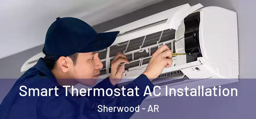  Smart Thermostat AC Installation Sherwood - AR